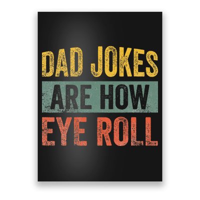 Dad Jokes Are How Eye Roll Funny Father's Day Poster
