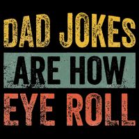Dad Jokes Are How Eye Roll Funny Father's Day Poster