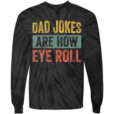 Dad Jokes Are How Eye Roll Funny Father's Day Tie-Dye Long Sleeve Shirt