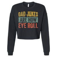 Dad Jokes Are How Eye Roll Funny Father's Day Cropped Pullover Crew