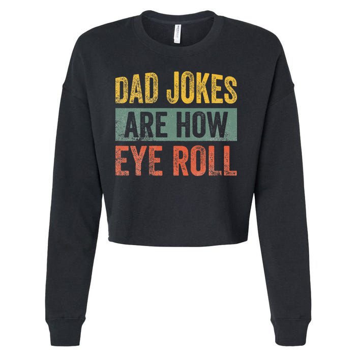 Dad Jokes Are How Eye Roll Funny Father's Day Cropped Pullover Crew