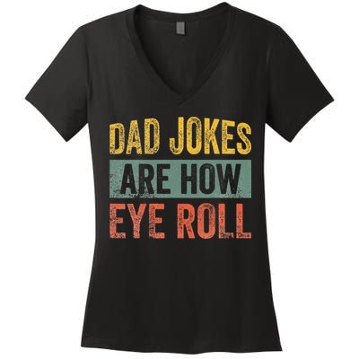 Dad Jokes Are How Eye Roll Funny Father's Day Women's V-Neck T-Shirt