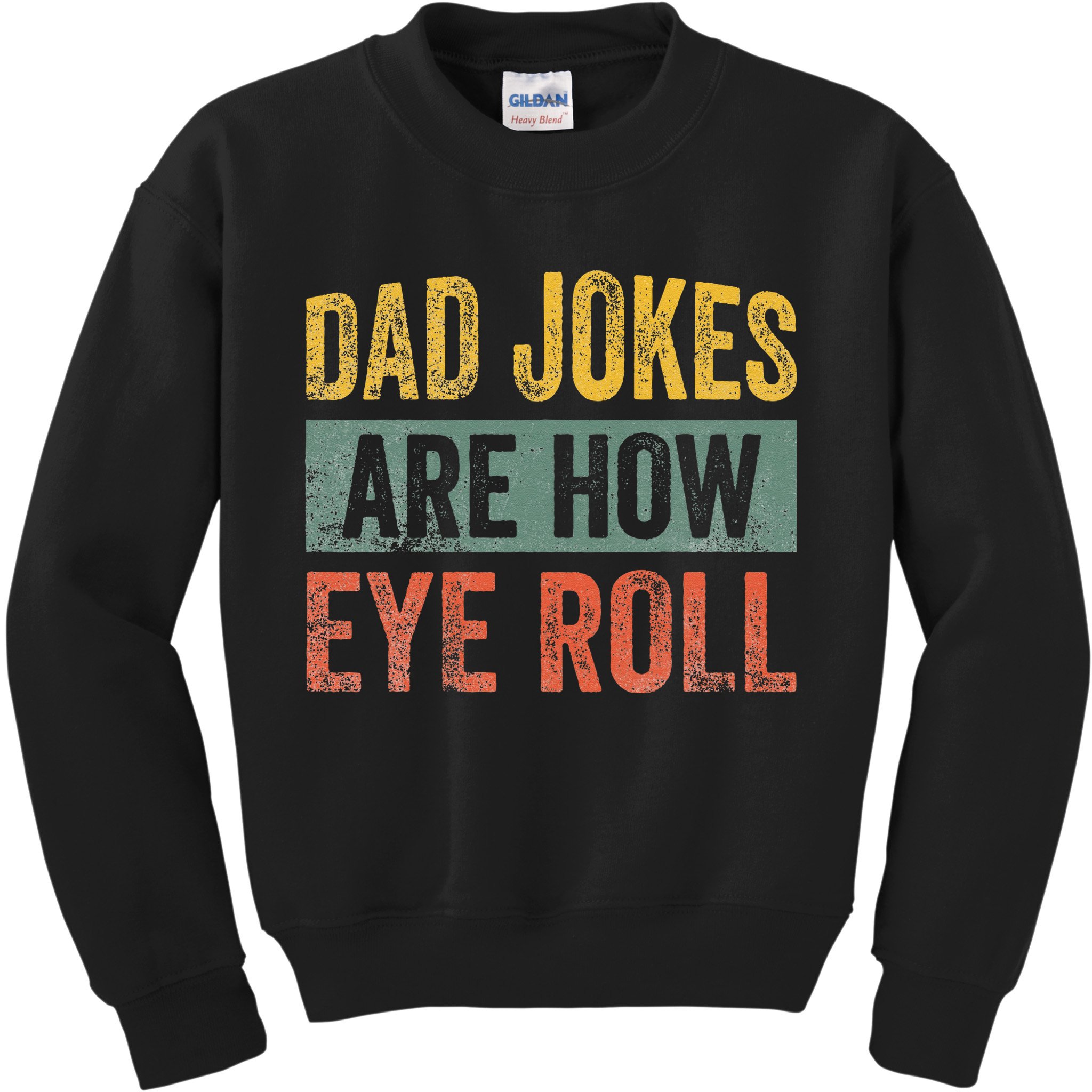 Dad Jokes Are How Eye Roll Funny Father's Day Kids Sweatshirt