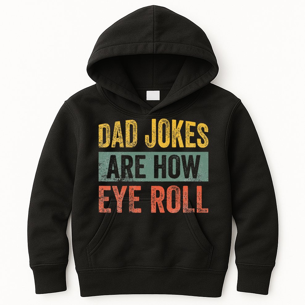 Dad Jokes Are How Eye Roll Funny Father's Day Kids Hoodie