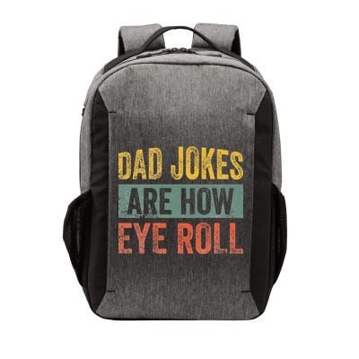Dad Jokes Are How Eye Roll Funny Father's Day Vector Backpack