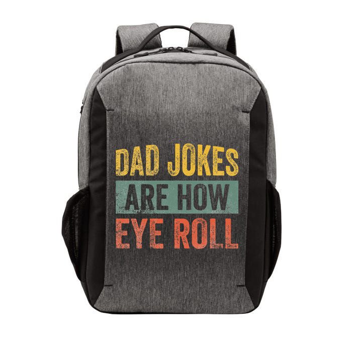Dad Jokes Are How Eye Roll Funny Father's Day Vector Backpack