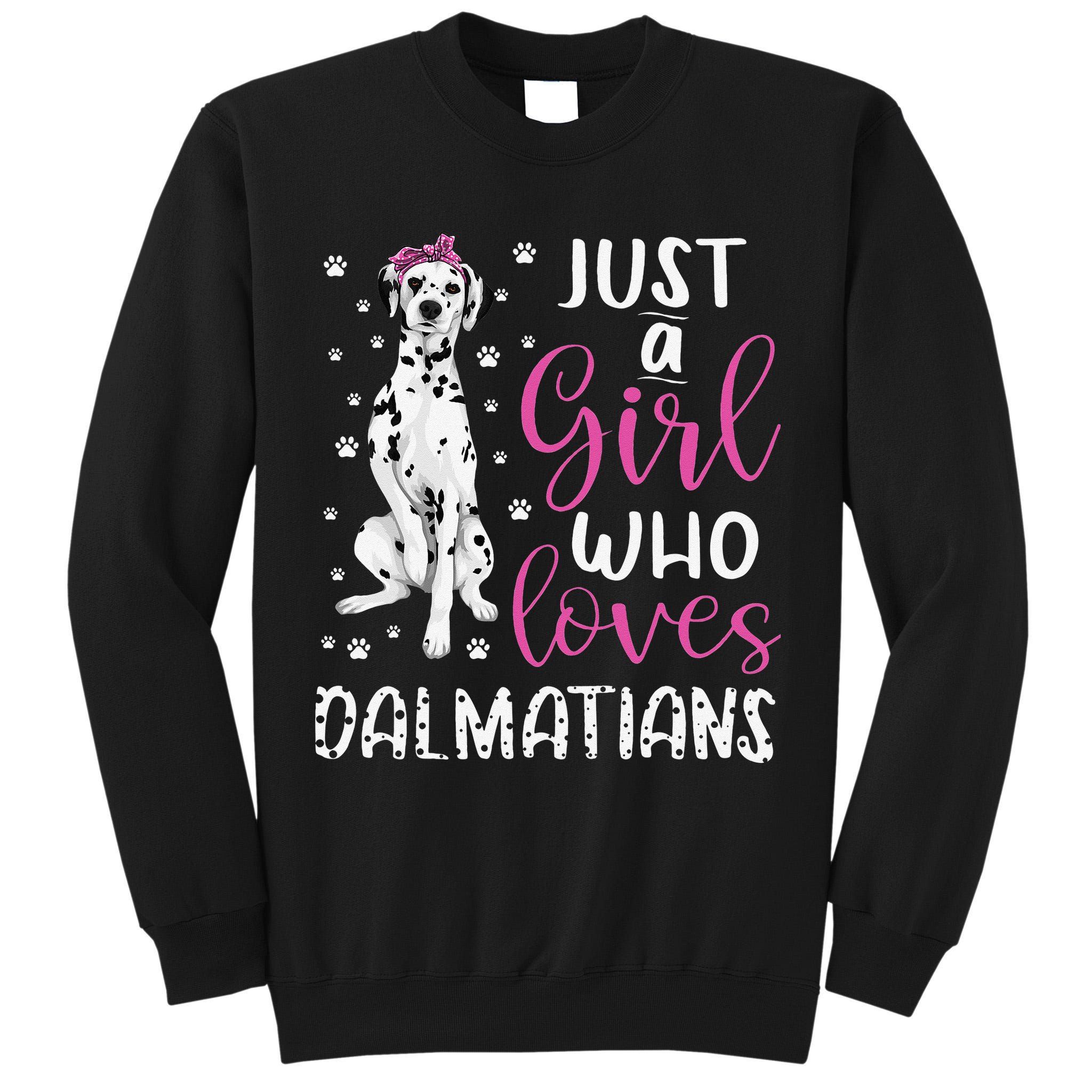 dalmatian Just A Who Loves dalmatians Dogs Lover Tall Sweatshirt