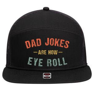 Dad Jokes Are How Eye Roll 7 Panel Mesh Trucker Snapback Hat