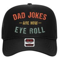 Dad Jokes Are How Eye Roll High Crown Mesh Back Trucker Hat