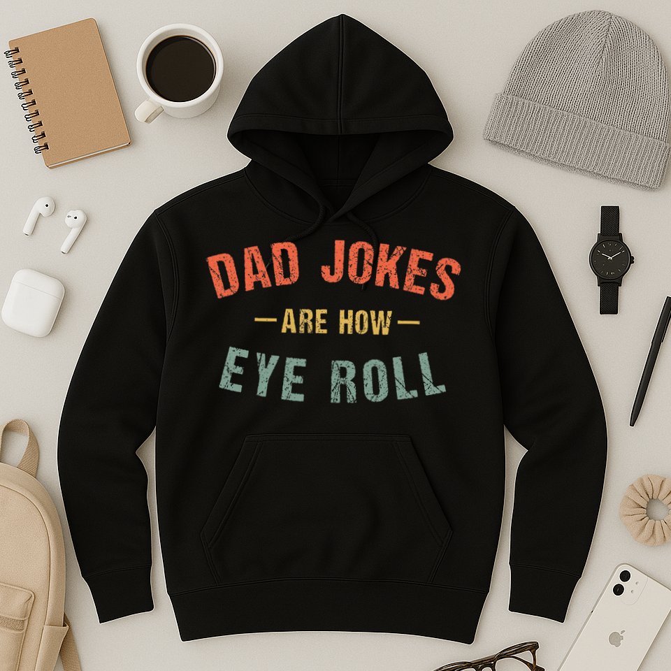 Dad Jokes Are How Eye Roll Hoodie