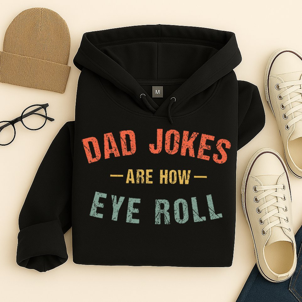 Dad Jokes Are How Eye Roll Hoodie