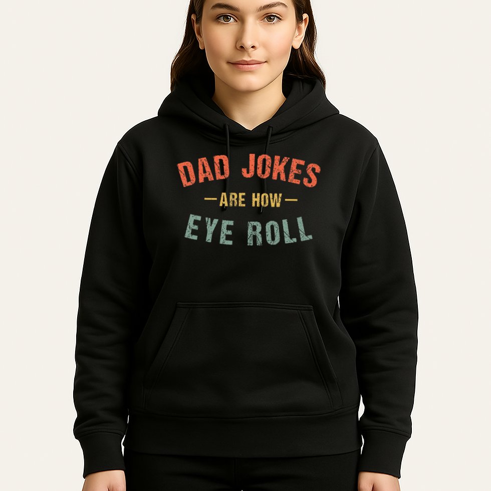 Dad Jokes Are How Eye Roll Hoodie