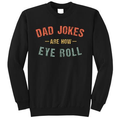 Dad Jokes Are How Eye Roll Sweatshirt