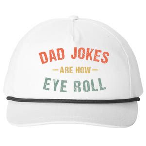 Dad Jokes Are How Eye Roll Snapback Five-Panel Rope Hat