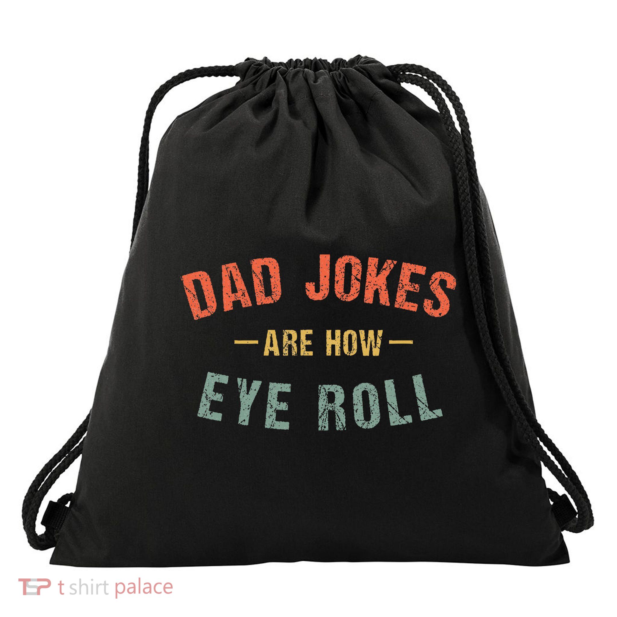 Dad Jokes Are How Eye Roll Drawstring Bag