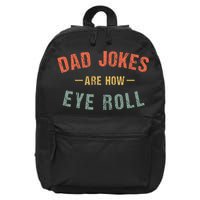 Dad Jokes Are How Eye Roll 16 in Basic Backpack