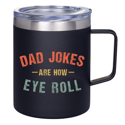 Dad Jokes Are How Eye Roll 12oz Stainless Steel Coffee Mug