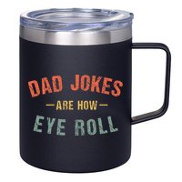 Dad Jokes Are How Eye Roll 12oz Stainless Steel Coffee Mug
