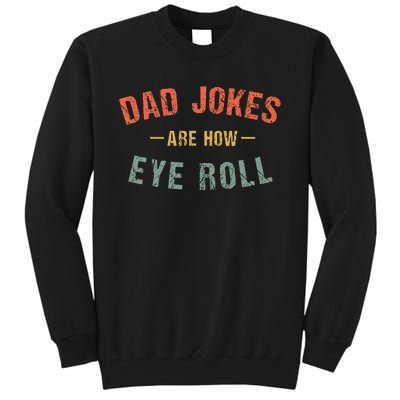 Dad Jokes Are How Eye Roll Tall Sweatshirt