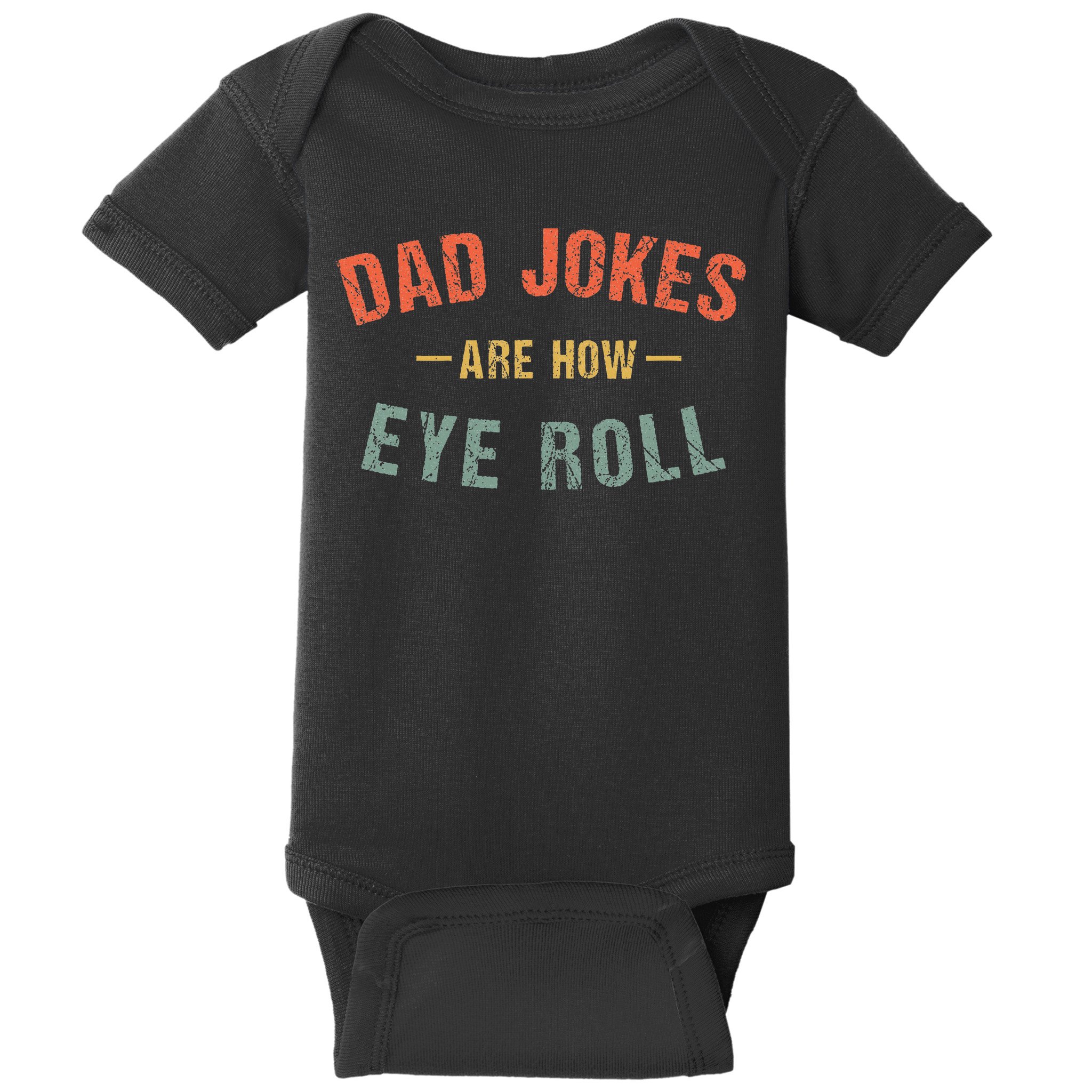 Dad Jokes Are How Eye Roll Baby Bodysuit