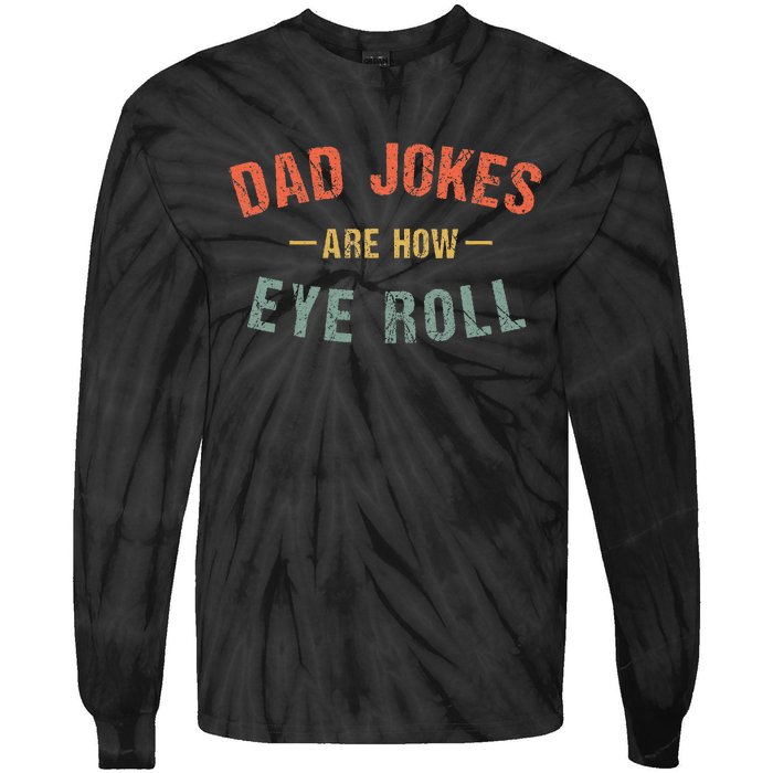 Dad Jokes Are How Eye Roll Tie-Dye Long Sleeve Shirt