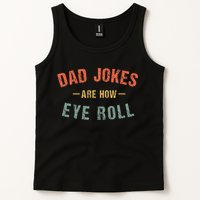 Dad Jokes Are How Eye Roll Tank Top