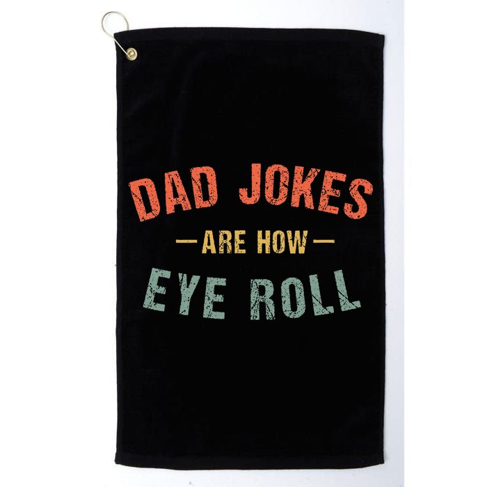 Dad Jokes Are How Eye Roll Golf Towel