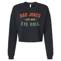 Dad Jokes Are How Eye Roll Cropped Pullover Crew
