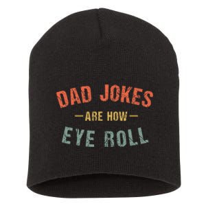 Dad Jokes Are How Eye Roll Short Acrylic Beanie