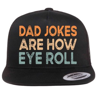 Dad Jokes Are How Eye Roll Funny Dad Vintage Papa Father Day Flatbill Hat