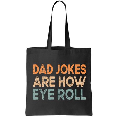 Dad Jokes Are How Eye Roll Funny Dad Vintage Papa Father Day Bag