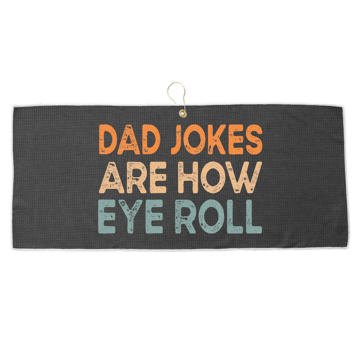 Dad Jokes Are How Eye Roll Funny Dad Vintage Papa Father Day Large Microfiber Waffle Golf Towel