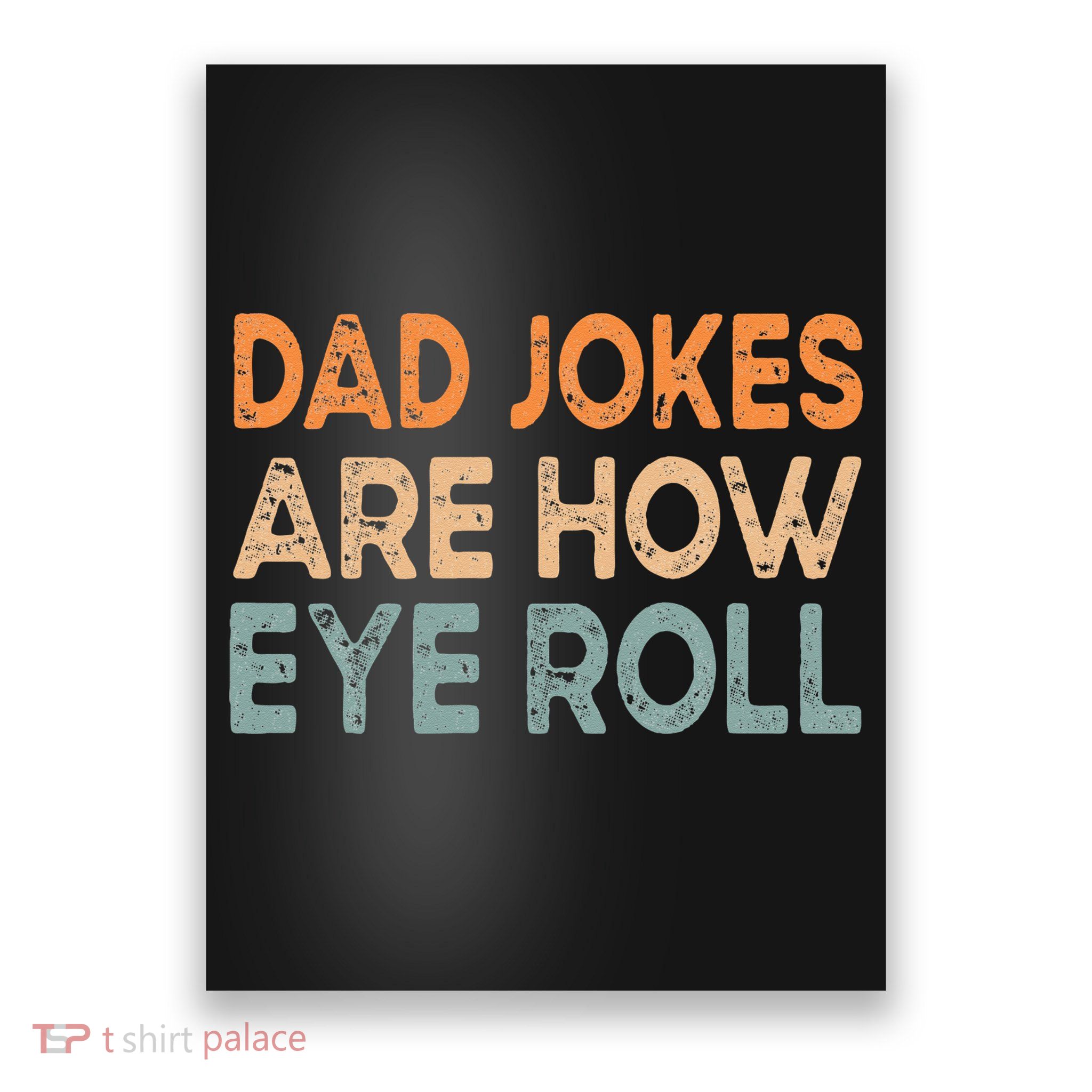 Dad Jokes Are How Eye Roll Funny Dad Vintage Papa Father Day Poster