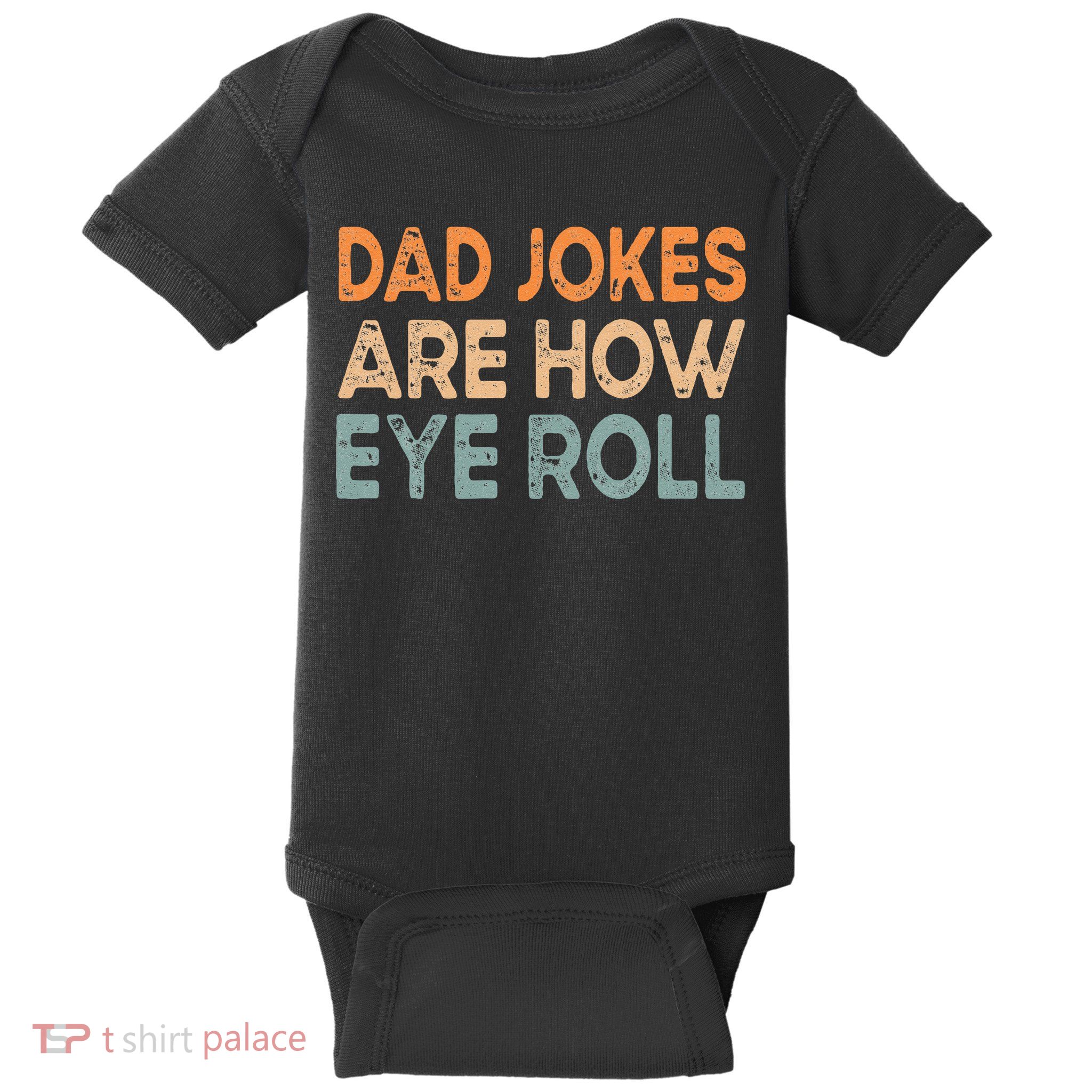 Dad Jokes Are How Eye Roll Funny Dad Vintage Papa Father Day Baby Bodysuit