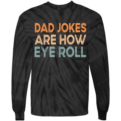 Dad Jokes Are How Eye Roll Funny Dad Vintage Papa Father Day Tie-Dye Long Sleeve Shirt