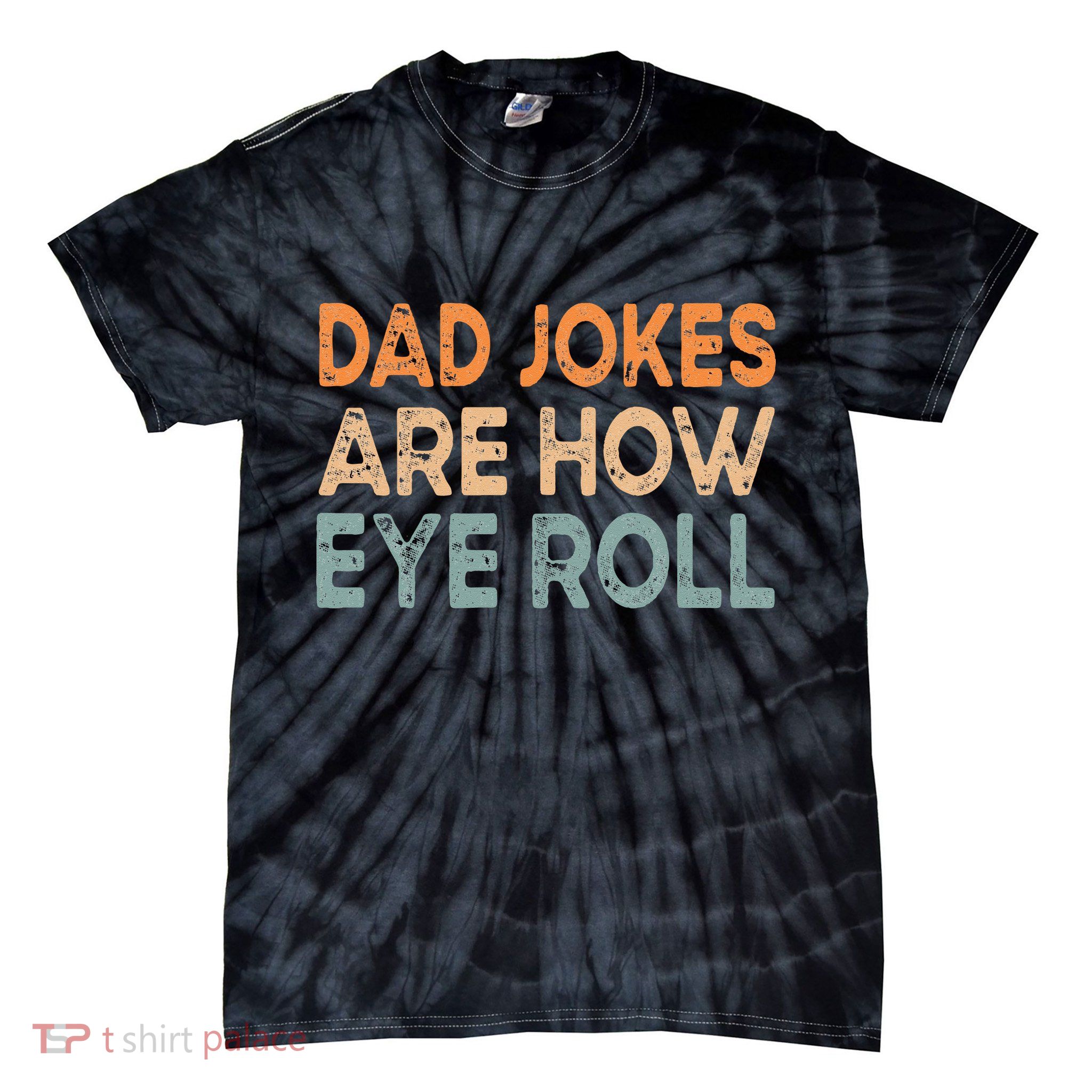 Dad Jokes Are How Eye Roll Funny Dad Vintage Papa Father Day Tie-Dye T-Shirt