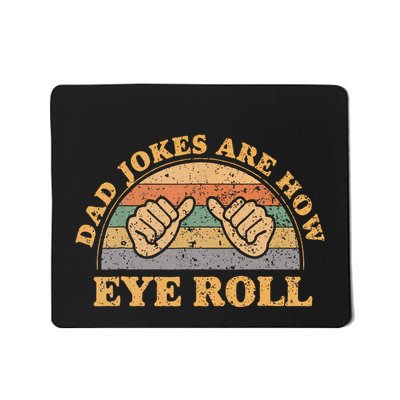 Dad Jokes Are How Eye Roll Fathers Day Mousepad