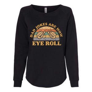 Dad Jokes Are How Eye Roll Fathers Day Womens California Wash Sweatshirt