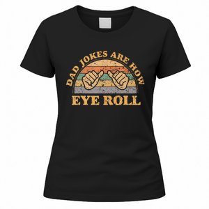 Dad Jokes Are How Eye Roll Fathers Day Women's T-Shirt