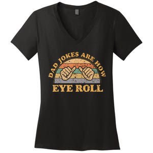 Dad Jokes Are How Eye Roll Fathers Day Women's V-Neck T-Shirt