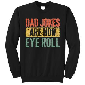 Dad Jokes Are How Eye Roll Sweatshirt