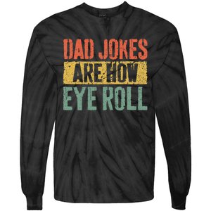 Dad Jokes Are How Eye Roll Tie-Dye Long Sleeve Shirt