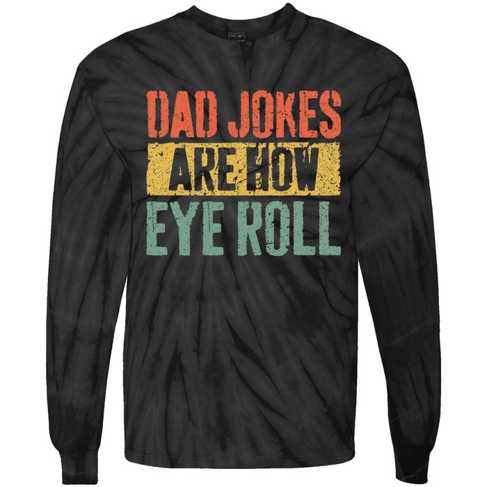 Dad Jokes Are How Eye Roll Tie-Dye Long Sleeve Shirt