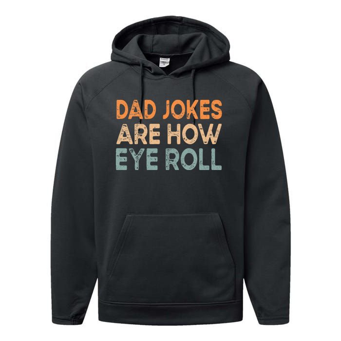 Dad Jokes Are How Eye Roll Funny Dad Vintage Papa Father Day Performance Fleece Hoodie