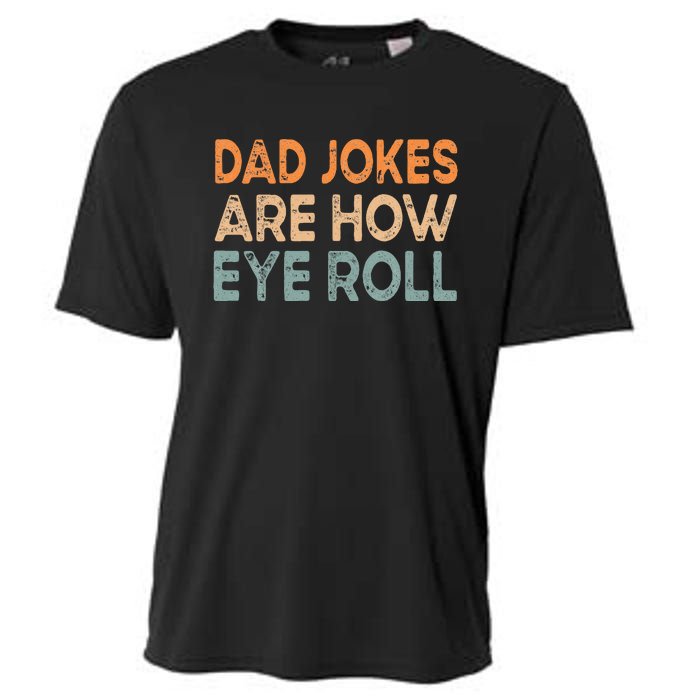 Dad Jokes Are How Eye Roll Funny Dad Vintage Papa Father Day Cooling Performance Crew T-Shirt