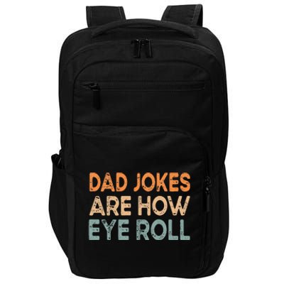 Dad Jokes Are How Eye Roll Funny Dad Vintage Papa Father Day Impact Tech Backpack