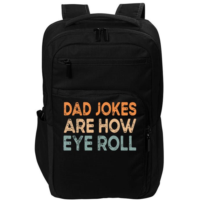 Dad Jokes Are How Eye Roll Funny Dad Vintage Papa Father Day Impact Tech Backpack