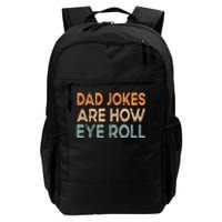 Dad Jokes Are How Eye Roll Funny Dad Vintage Papa Father Day Daily Commute Backpack