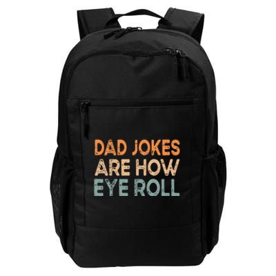 Dad Jokes Are How Eye Roll Funny Dad Vintage Papa Father Day Daily Commute Backpack