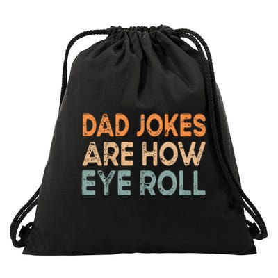 Dad Jokes Are How Eye Roll Funny Dad Vintage Papa Father Day Drawstring Bag